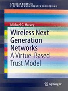 دانلود کتاب Wireless Next Generation Networks: A Virtue-Based Trust Model