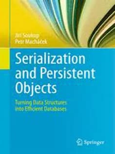 دانلود کتاب Serialization and Persistent Objects: Turning Data Structures Into Efficient Databases