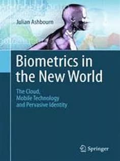 دانلود کتاب Biometrics in the New World: The Cloud, Mobile Technology and Pervasive Identity