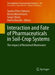 دانلود کتاب Interaction and Fate of Pharmaceuticals in SoilCrop Systems