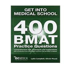 Get Into Medical School 400 Bmat Practice Questions With Contributions from Official Bmat Examiners and Past Bmat Candidates