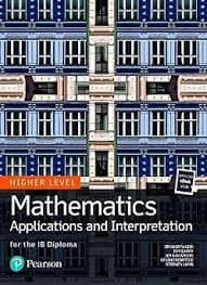 Mathematics Applications and Interpretation for the IB Diploma Higher Level