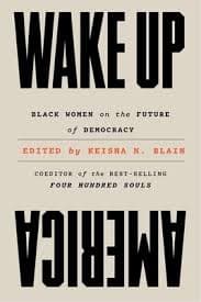 Wake Up America Black Women on the Future of Democracy