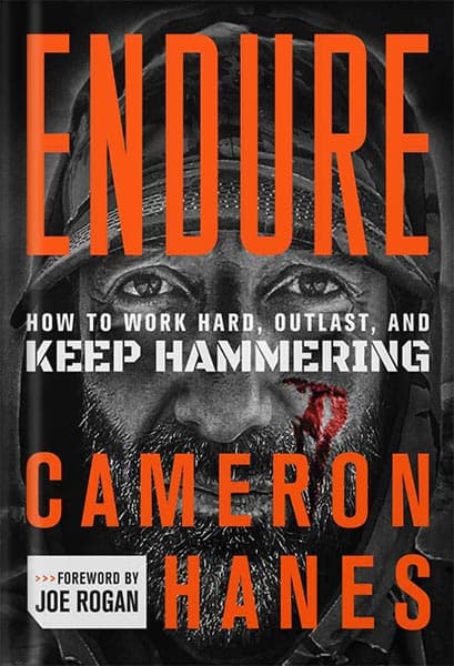 دانلود کتاب Endure: How to Work Hard, Outlast, and Keep Hammering by Cameron R. Hanes