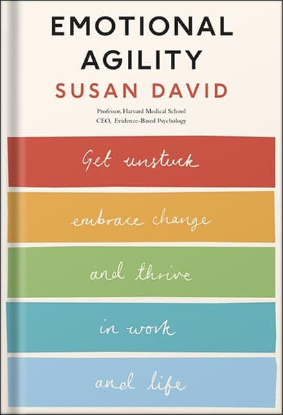 دانلود کتاب Emotional Agility: Get Unstuck, Embrace Change, and Thrive in Work and Life by Susan David