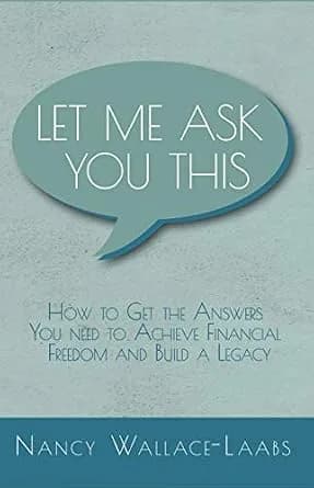 و دانلود نسخه کامل کتاب زبان اصلی Let Me Ask You This: How to Get the Answers You Need to Achieve Financial Freedom and Build a Legacy | دانلود کتاب خارجی
