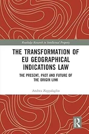 و دانلود نسخه کامل کتاب زبان اصلی The Transformation of EU Geographical Indications Law: The Present, Past and Future of the Origin Link (Routledge Research in Intellectual Property) | دانلود کتا