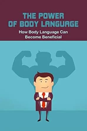 و دانلود نسخه کامل کتاب زبان اصلی The Power Of Body Language: How Body Language Can Become Beneficial | دانلود کتاب خارجی