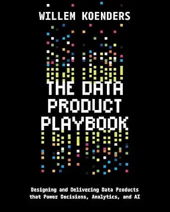 و دانلود نسخه کامل کتاب زبان اصلی The Data Product Playbook: Designing and Delivering Data Products that Power Decisions, Analytics, and AI | دانلود کتاب خارجی