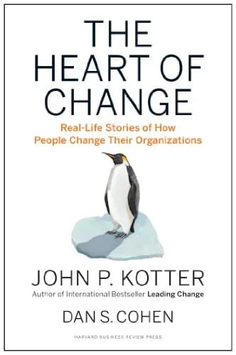 و دانلود نسخه کامل کتاب زبان اصلی The Heart of Change: Real-Life Stories of How People Change Their Organizations Kindle Edition | دانلود کتاب خارجی