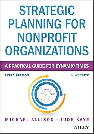 و دانلود نسخه کامل کتاب زبان اصلی Strategic Planning for Nonprofit Organizations: A Practical Guide for Dynamic Times (Wiley Nonprofit Authority) | دانلود کتاب خارجی