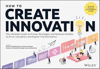 و دانلود نسخه کامل کتاب زبان اصلی How to Create Innovation: The Ultimate Guide to Proven Strategies and Business Models to Drive Innovation and Digital Transformation | دانلود کتاب خارجی