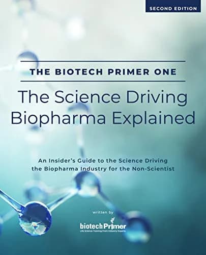 و دانلود نسخه کامل کتاب زبان اصلی The Biotech Primer One: The Science Driving Biopharma Explained: An Insider’s Guide to the Science Driving the Biopharma Industry for the Non-Scientist … P