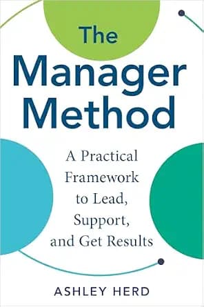 و دانلود نسخه کامل کتاب زبان اصلی The Manager Method: A Practical Framework to Lead, Support, and Get Results PDF | دانلود کتاب خارجی