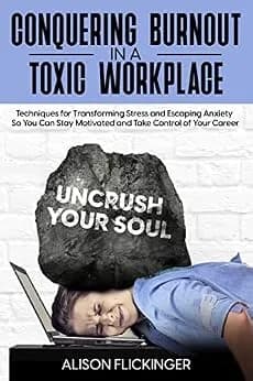 و دانلود نسخه کامل کتاب زبان اصلی Conquering Burnout in a Toxic Workplace: Techniques for Transforming Stress and Escaping Anxiety So You Can Stay Motivated and Take Control of Your Career PDF |