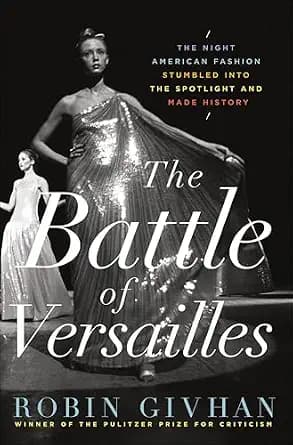 و دانلود نسخه کامل کتاب زبان اصلی The Battle of Versailles: The Night American Fashion Stumbled into the Spotlight and Made History PDF | دانلود کتاب خارجی