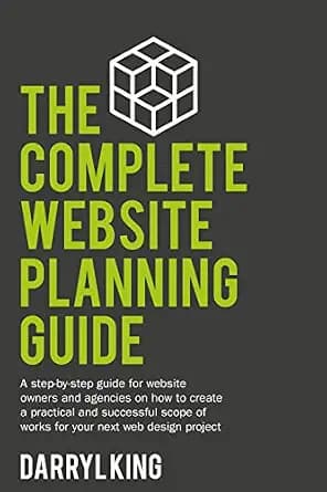 و دانلود نسخه کامل کتاب زبان اصلی The Complete Website Planning Guide: A step-by-step guide on how to create a practical and successful plan for your next web design project PDF | دانلود کتاب خار