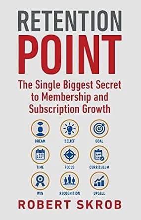 و دانلود نسخه کامل کتاب زبان اصلی Retention Point: The Single Biggest Secret to Membership and Subscription Growth for Associations, SAAS, Publishers, Digital Access, Subscription Boxes and all M