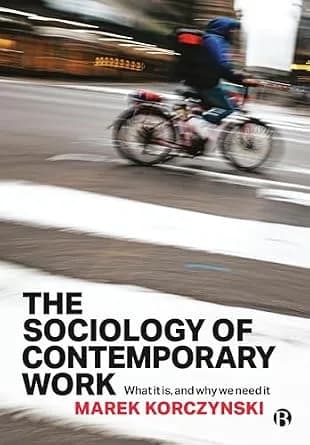 و دانلود نسخه کامل کتاب زبان اصلی The Sociology of Contemporary Work: What It Is, and Why We Need It PDF | دانلود کتاب خارجی