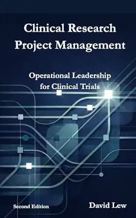 و دانلود نسخه کامل کتاب زبان اصلی Clinical Research Project Management: Operational Leadership for Clinical Trials (Clinical Research & Regulatory Affairs) PDF | دانلود کتاب خارجی