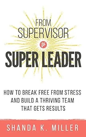 و دانلود نسخه کامل کتاب زبان اصلی From Supervisor to Super Leader: How to Break Free from Stress and Build a Thriving Team That Gets Results PDF | دانلود کتاب خارجی