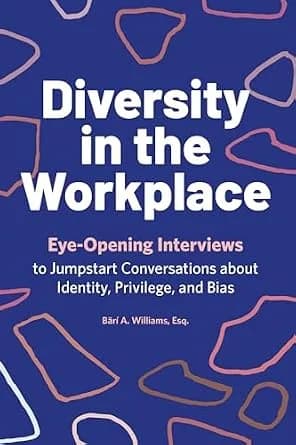 و دانلود نسخه کامل کتاب زبان اصلی Diversity in the Workplace: Eye-Opening Interviews to Jumpstart Conversations about Identity, Privilege, and Bias PDF | دانلود کتاب خارجی