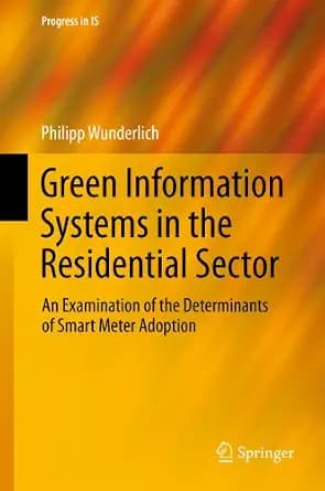 و دانلود نسخه کامل کتاب زبان اصلی Green Information Systems in the Residential Sector: An Examination of the Determinants of Smart Meter Adoption (Progress in IS) PDF | دانلود کتاب خارجی