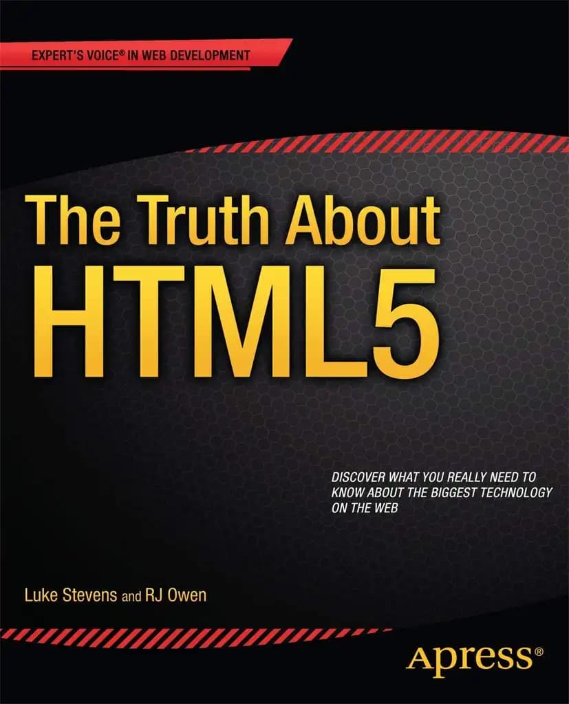 کتاب حقیقت درباره اچ‌تی‌ام‌ال 5 (The Truth About HTML5) نسخه انگلیسی PDF | آر. جی. اوون و لوک استیونز