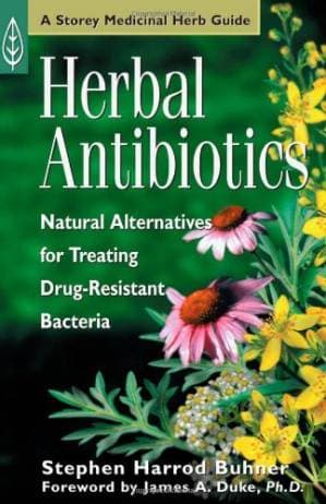 دانلود کتاب Herbal Antibiotics: Natural Alternatives for Treating Drug-Resistant Bacteria (Storey Medicinal Herb Guide)