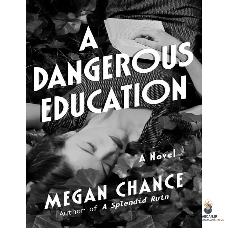 کتاب A Dangerous Education (آموزشی خطرناک) نسخه انگلیسی PDF | مگان چنس