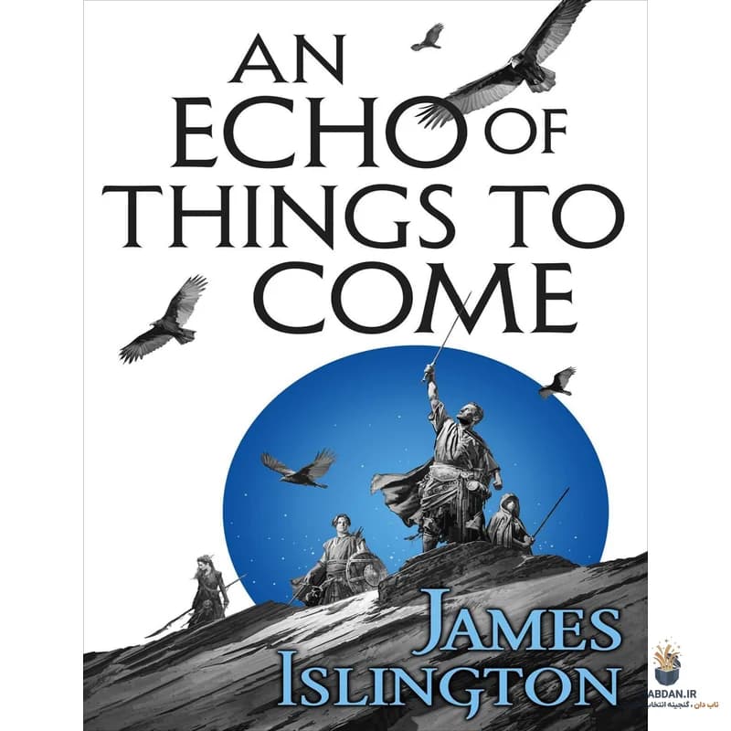 کتاب An Echo of Things to Come (پژواکی از چیزهای آینده) نسخه انگلیسی PDF | جیمز ایسلینگتون