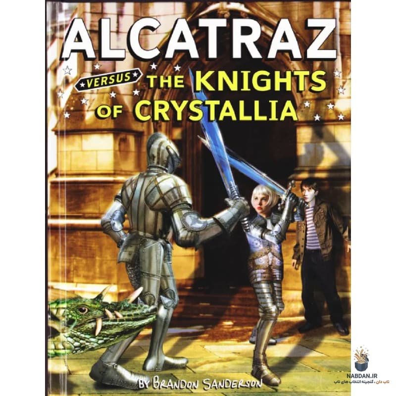 کتاب Alcatraz Versus the Knights of Crystallia (آلکاتراز علیه شوالیههای کریستالیا) نسخه انگلیسی PDF | برندن سندرسون