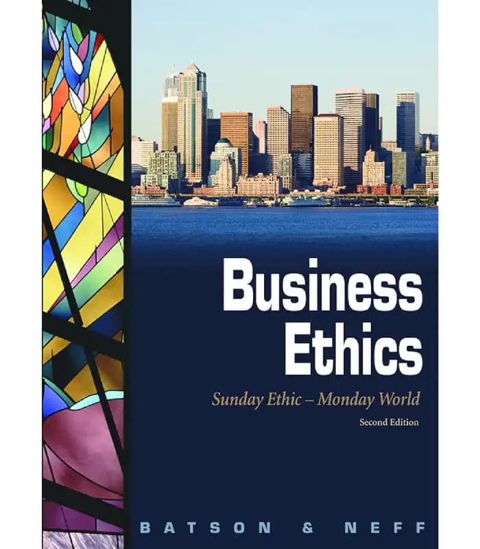 کتاب Business Ethics: Sunday Ethic – Monday World اثر Ted Batson و Blake Neff | نسخه انگلیسی PDF