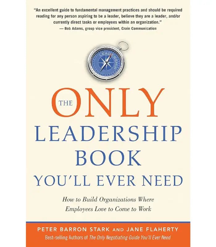 کتاب The Only Leadership Book You’ll Ever Need: How to Build Organizations Where Employees Love to Come to Work (تنها کتاب رهبری که به آن نیاز خواهید داشت) اثر پیتر جی. بارون | نسخه انگلیسی PDF