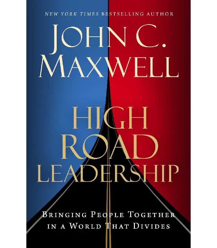 کتاب High Road Leadership: Bringing People Together in a World That Divides (رهبری در مسیر والا) اثر جان سی. مکسول | نسخه انگلیسی PDF