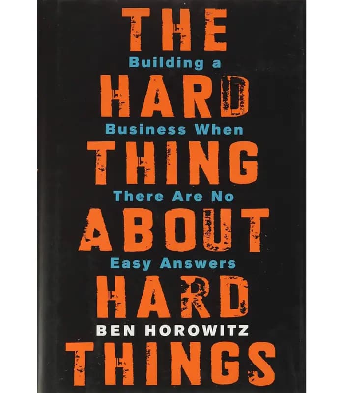 کتاب The Hard Thing About Hard Things (بخش سخت ماجراهای سخت) اثر بن هوروویتز | نسخه انگلیسی PDF