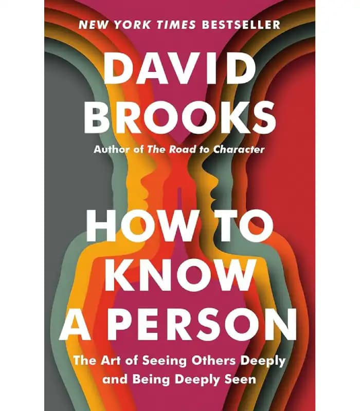 کتاب How to Know a Person: The Art of Seeing Others Deeply and Being Deeply Seen (چگونه یک انسان را بشناسیم) اثر دیوید بروکس | نسخه انگلیسی PDF