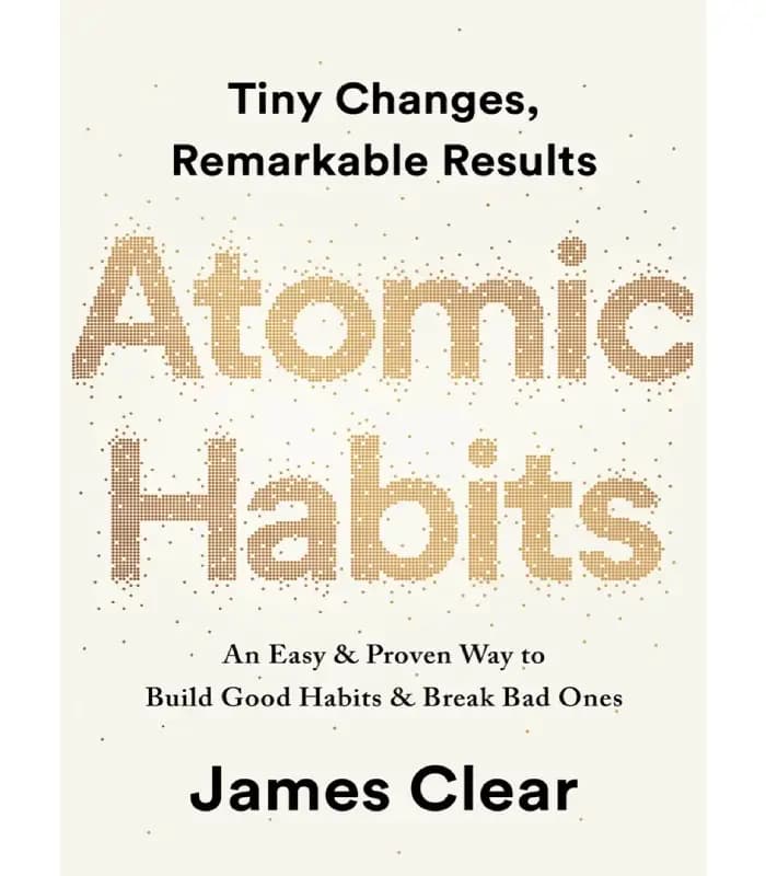 کتاب Atomic Habits: An Easy & Proven Way to Build Good Habits & Break Bad Ones (عادت‌های اتمی) اثر جیمز کلیر | نسخه انگلیسی PDF