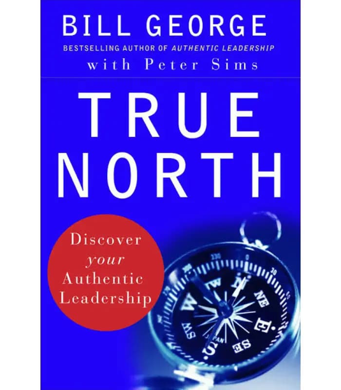 کتاب True North: Discover Your Authentic Leadership (شمال حقیقی) اثر بیل جورج و پیتر سیمز | نسخه انگلیسی PDF