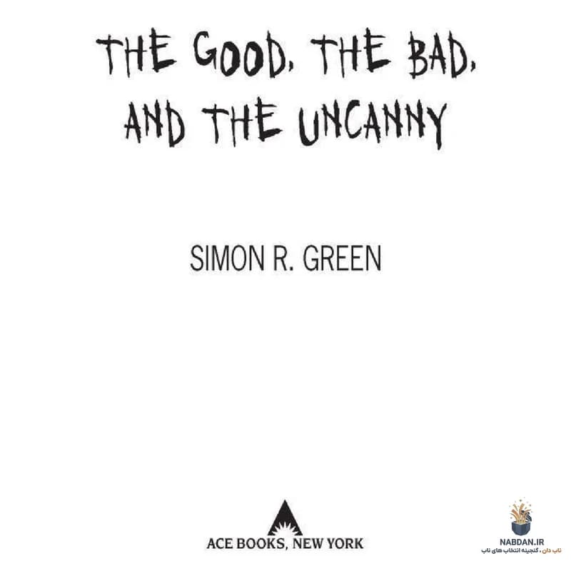 کتاب The Good, the Bad, and the Uncanny (خوب، بد، و عجیب) نسخه انگلیسی PDF | سایمون آر. گرین