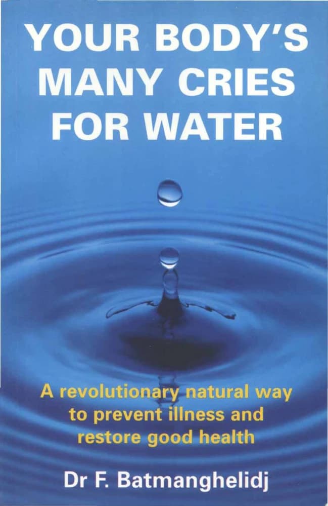کتاب Your Body’s Many Cries for Water (فریادهای بدن برای آب) نسخه انگلیسی PDF | اف. ام. دی. بتمنقلیچ