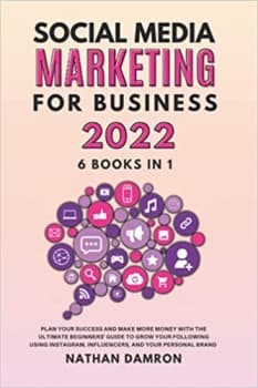 جلد سخت رنگی_کتاب SOCIAL MEDIA MARKETING FOR BUSINESS 2022 6 BOOKS IN 1: Plan your Success and Make More Money with the Ultimate Beginners Guide to Grow your … Influencers, and your Personal Bra