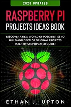 جلد معمولی سیاه و سفید_کتاب Raspberry Pi: Project Ideas Book: Discover a New World of Possibilities to Build and Develop Original Projects & Programs (Step-By-Step Updated Guide) (Raspberry Maste