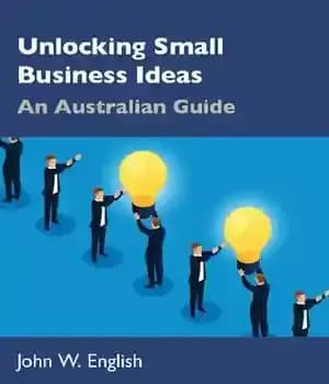 دانلود کتاب Unlocking Small Business Ideas: An Australian Guide – باز کردن ایده های کسب و کار کوچک: راهنمای استرالیا