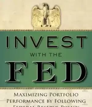 دانلود کتاب Invest with the Fed maximizing portfolio performance by following Federal Reserve policy – با پیروی از سیاست فدرال…