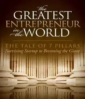 دانلود کتاب The Greatest Entrepreneur in the World: The Tale of 7 Pillars: Surviving Startup to Becoming the Giant –…