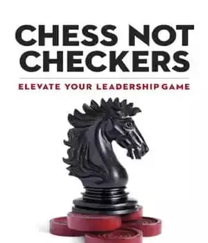 دانلود کتاب Chess not checkers elevate your leadership game – شطرنج نه چکرز بازی رهبری شما را ارتقا می دهد