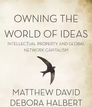 دانلود کتاب Owning the World of Ideas: Intellectual Property and Global Network Capitalism – مالکیت دنیای ایده ها: مالکیت فکری…