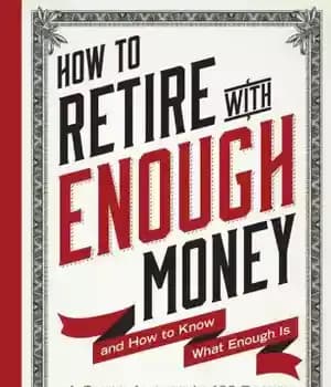 دانلود کتاب How to Retire with Enough Money: And How to Know What Enough Is – چگونه با پول کافی…