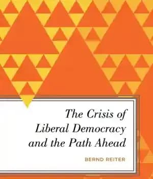 دانلود کتاب The Crisis of Liberal Democracy and the Path Ahead – بحران لیبرال دموکراسی و مسیر پیش رو